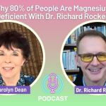 Podcast cover featuring Dr. Carolyn Dean and Dr. Richard Rocker discussing magnesium deficiency, with the title “Why 80% of People Are Magnesium Deficient” on a pink and green gradient background.