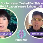Podcast cover featuring Dr. Carolyn Dean and Michael Sandler in circular frames with the headline “Your Doctor Never Tested For This – The Real Reason You’re Exhausted!” on a green-to-purple gradient background, with a microphone icon and “Podcast” label centered below.