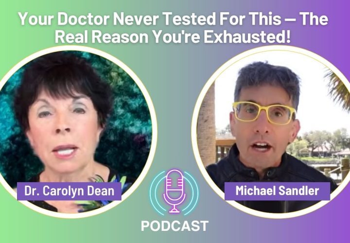 Podcast cover featuring Dr. Carolyn Dean and Michael Sandler in circular frames with the headline “Your Doctor Never Tested For This – The Real Reason You’re Exhausted!” on a green-to-purple gradient background, with a microphone icon and “Podcast” label centered below.